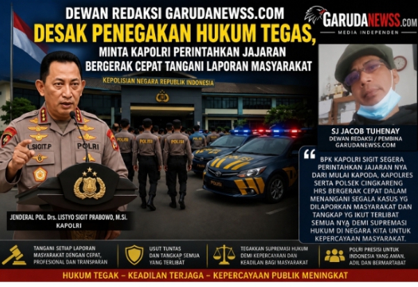 Dewan Redaksi GarudaNews Desak Kapolri Tingkatkan Respons Cepat dan Profesionalitas Penanganan Laporan Masyarakat