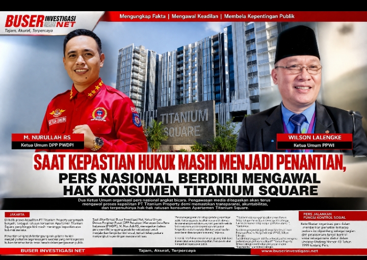 SAAT KEPASTIAN HUKUM MASIH MENJADI PENANTIAN, PERS NASIONAL BERDIRI MENGAWAL HAK KONSUMEN TITANIUM SQUARE